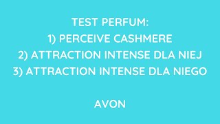 TEST 3 PERFUM AVON: PERCEIVE CASHMERE I ATTRACTION INTENSE