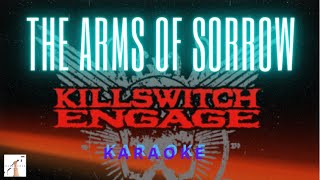 Kill Switch Engage  - The Arms of Sorrow (Karaoke)