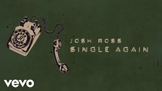 Josh Ross - Single Again (Official Lyric Video)