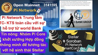 Pi Network là Trung tâm TC-KTS toàn cầu với sự hỗ trợ từ world Bank