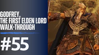 Godfrey, The First Elden Lord Walk-through #55 | Elden Ring