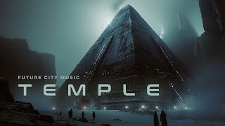 TEMPLE: Meditative Sci Fi Music - Ambient Cyberpunk For Focus And Relaxation