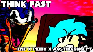 Think Fast - FNF x Pibby x AOSTH Concept