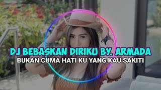 DJ BEBASKAN DIRIKU || ARMADA