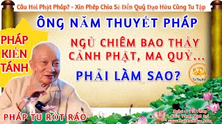 Câu 32: Ngủ Chiêm Bao Thấy Cảnh Phật hay Ma Quỷ Phải Làm Sao? - Ông Năm Thuyết Pháp