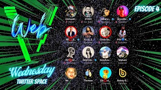 Web V Wednesday's Twitter Space Recap Episode 4