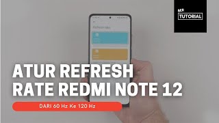 Cara Mengubah Refresh Rate Redmi Note 12 Menjadi 120 Hz