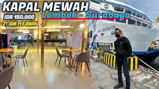 NAIK KAPAL TER-MEWAH DI RUTENYA ! 150 Ribu LOMBOK-SURABAYA, Trip KM Kirana VII Kelas Ekonomi PART 1