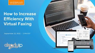 ClearlyIP Webinar: How to Increase Efficiency with Virtual Faxing - September 22, 2022