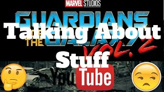 Guardians of the Galaxy Vol. 2 and More YouTube Apocalypse!? - Stuff #1