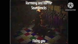 Harmony and horror soundtracks: fixing you