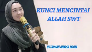 MASYAALLAH !!! Kunci Mencintai Allah Swt - Ning Lekha