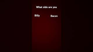 Billy or Bacon 🧐