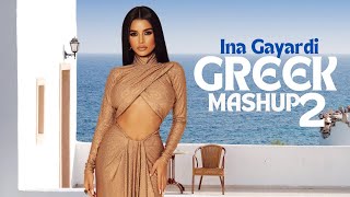 INA GAYARDI - GREEK MASHUP 2 [OFFICIAL 4K VIDEO] 2024