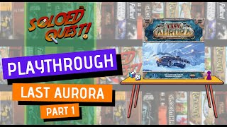 Last Aurora | Rules Overview & Solo Playthrough | Part 1