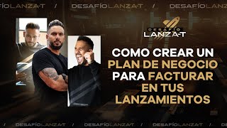 Como Crear El Plan de Negocio Para Facturar En Tus Lanzamientos