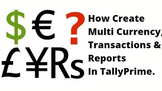 How to Create Multi Currency ,Transactions & Its Reports TallyPrime