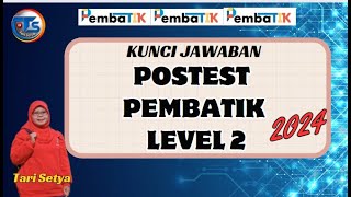 Kunci Jawaban  Posttest Pembatik Level 2  tahun 2024 // Tari Setya