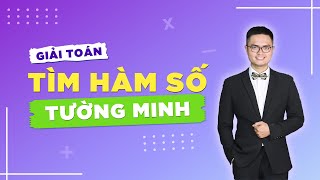 [Hay và Khó] Tìm HÀM SỐ TƯỜNG MINH