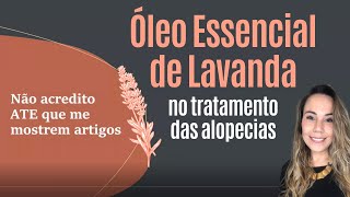 Óleo Essencial de Lavanda no Tratamento das Alopecias