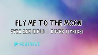 Fly Me To The Moon - Zyra San Diego | Lyrics Cover