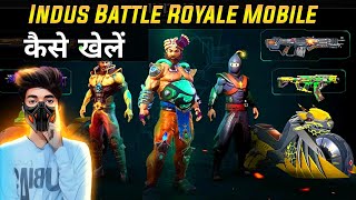 Indus Battle Royale Mobile Kaise Khele | How To Play Indus Battle Royale Mobile Game