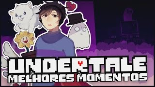 UNDERTALE - MELHORES MOMENTOS