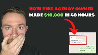 How An Agency Owner Made $10,000 in 48 Hours