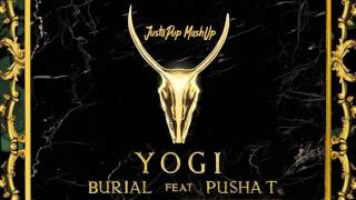 Yogi feat. Pusha T - Burial (JustaPup MashUp)