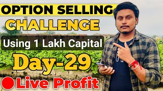 Day-29 Of Option Selling Challenge Using 1 Lakh Capital Live || 🔴Live option selling By Trading Time