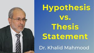 Hypothesis vs. Thesis Statement [Urdu/Hindi] | Dr. Khalid Mahmood