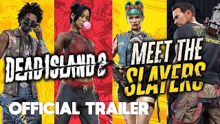 Dead Island 2: Meet the Slayers - The Ultimate Guide Trailer