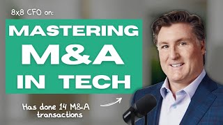 M&A in Tech, Deal Desks, and Resource Allocation: Insights From 8x8 CFO Kevin Kraus