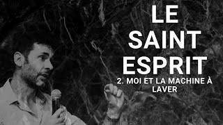 LE SAINT ESPRIT, MOI ET LA MACHINE A LAVER ! Basic - Pst. Olivier Comtesse