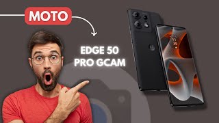 Google Camera for Moto Edge 50 Pro | Gcam for Moto Edge 50 Pro