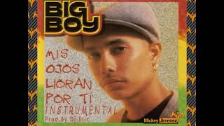 Big Boy ft Angel Lopez - Mis Ojos Lloran Por ti Instrumental