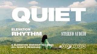 QUIET|ELEVATION RHYTHM|Lyrics