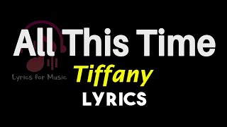 All This Time Lyrics [Tiffany] All This Time Song Lyrics