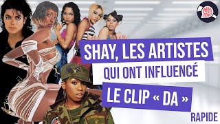 SHAY : MICHAEL JACKSON, MISSY, TLC, LES ARTISTES QUI ONT INSPIRE "DA".