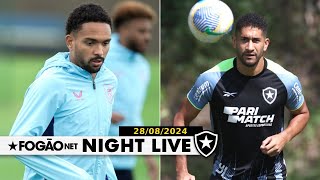 NIGHT LIVE: BOTAFOGO ACERTA COM VITINHO PARA LATERAL E DEPOSITA AS FICHAS EM PABLO PARA A ZAGA