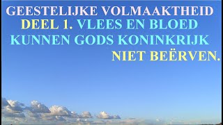 11.61 “Vlees en bloed kunnen Gods Koninkrijk niet beërven” (1 Kor.15:50). Jehovah’s Getuigen