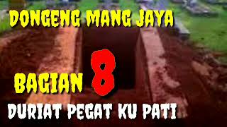 Dongeng Sunda Mang jaya Duriat Pegat Ku Pati Bagian 8