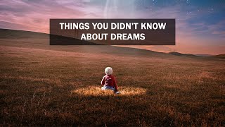 3 Facts You Didn't Know About Dreams