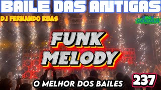 FUNK MELODY DAS ANTIGAS VOL.237- O MELHOR DOS BAILES