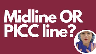 HOW TO TELL THE DIFFERENCE BETWEEN A PICC AND A MIDLINE