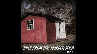 Tales from the Murder Shed, Vol.  1