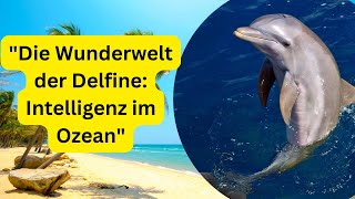 "Die Wunderwelt der Delfine: Intelligenz im Ozean👀👌Wonder of Dolphins#nature #tiere#germanlanguage