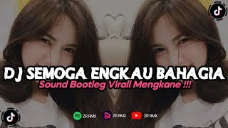 DJ SEMOGA ENGKAU BAHAGIA | REMIX VIRAL TIKTOK TERBARU 2023 [BOOTLEG]