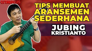 TIPS MEMBUAT ARANSEMEN SEDERHANA - JUBING KRISTIANTO