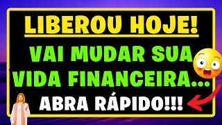 💰 DEUS diz: LIBEROU HOJE o DINHEIRO que VAI MUDAR sua VIDA financeira, Abra IMEDIATAMENTE 💸